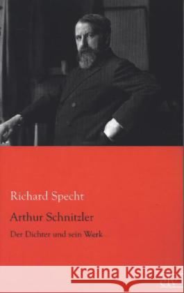 Arthur Schnitzler : Der Dichter und sein Werk Specht, Richard 9783862676347