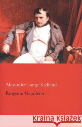 Ringsum Napoleon Kielland, Alexander L. 9783862676361 Europäischer Literaturverlag