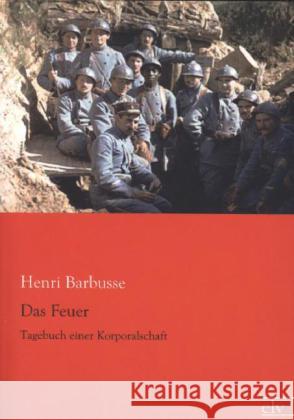 Das Feuer : Tagebuch einer Korporalschaft Barbusse, Henri 9783862676477