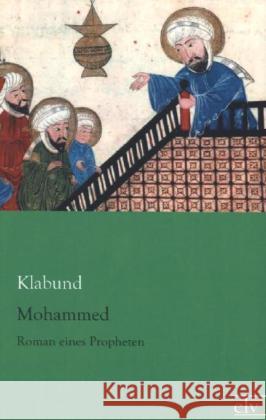 Mohammed : Roman eines Propheten Klabund 9783862676576