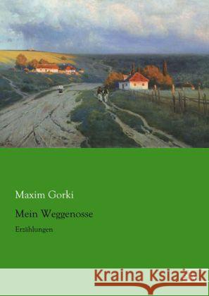 Mein Weggenosse : Erzählungen Gorki, Maxim 9783862677450