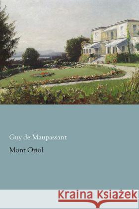 Mont Oriol Maupassant, Guy de 9783862677511 Europäischer Literaturverlag