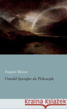 Oswald Spengler als Philosoph Messer, August 9783862677672 Europäischer Literaturverlag