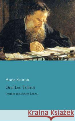 Graf Leo Tolstoi : Intimes aus seinem Leben Seuron, Anna 9783862677832 Europäischer Literaturverlag