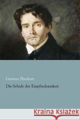 Die Schule der Empfindsamkeit Flaubert, Gustave 9783862677917