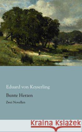 Bunte Herzen : Zwei Novellen Keyserling, Eduard von 9783862678075 Europäischer Literaturverlag