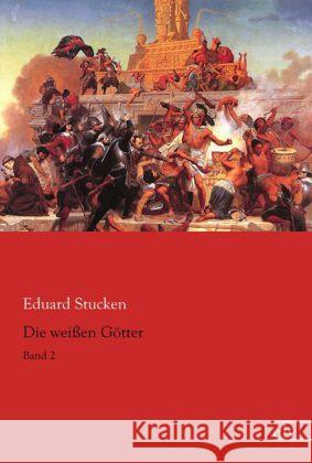 Die weißen Götter : Band 2 Stucken, Eduard 9783862678136