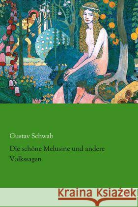 Die schöne Melusine und andere Volkssagen Schwab, Gustav 9783862678181 Europäischer Literaturverlag