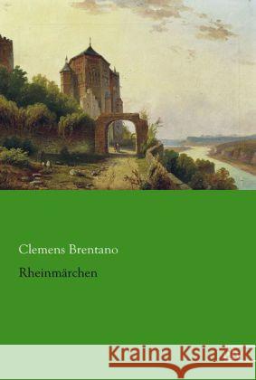 Rheinmärchen Brentano, Clemens 9783862678280 Europäischer Literaturverlag