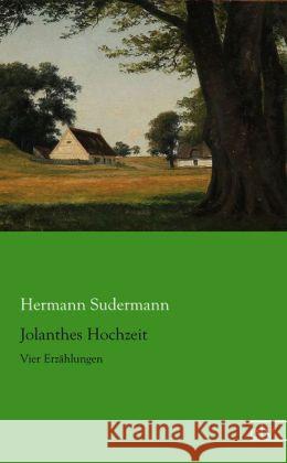 Jolanthes Hochzeit : Vier Erzählungen Sudermann, Hermann 9783862678419 Europäischer Literaturverlag