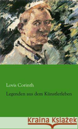 Legenden aus dem Künstlerleben Corinth, Lovis 9783862678549