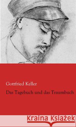 Das Tagebuch und das Traumbuch Keller, Gottfried 9783862678600 Europäischer Literaturverlag
