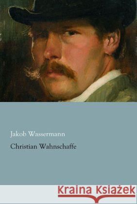 Christian Wahnschaffe Wassermann, Jakob 9783862678976 Europäischer Literaturverlag