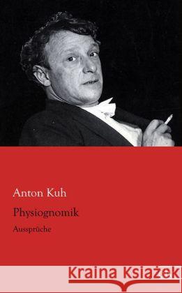 Physiognomik : Aussprüche Kuh, Anton 9783862679065 Europäischer Literaturverlag