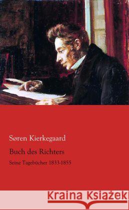 Buch des Richters : Seine Tagebücher 1833-1855 Kierkegaard, Søren 9783862679102 Europäischer Literaturverlag