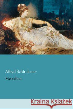 Messalina Schirokauer, Alfred 9783862679126 Europäischer Literaturverlag