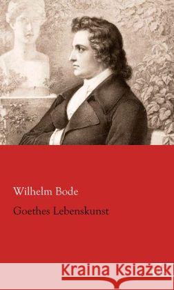 Goethes Lebenskunst Bode, Wilhelm 9783862679195