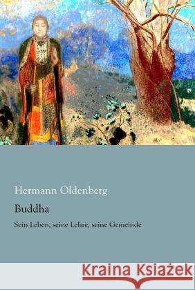 Buddha : Sein Leben, seine Lehre, seine Gemeinde Oldenberg, Hermann 9783862679201