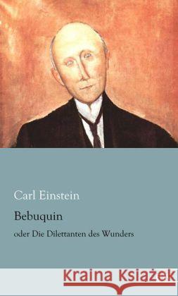 Bebuquin : oder Die Dilettanten des Wunders Einstein, Carl 9783862679232