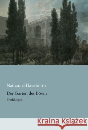 Der Garten des Bösen : Erzählungen Hawthorne, Nathaniel 9783862679249