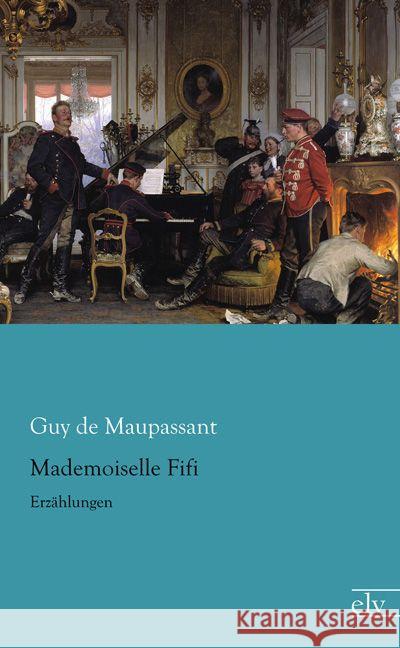 Mademoiselle Fifi : Erzählungen Maupassant, Guy de 9783862679379