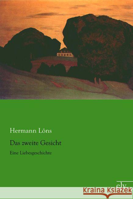 Das zweite Gesicht : Eine Liebesgeschichte Löns, Hermann 9783862679386 Europäischer Literaturverlag