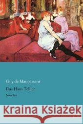 Das Haus Tellier : Novellen Maupassant, Guy de 9783862679515 Europäischer Literaturverlag