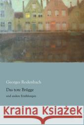 Das tote Brügge : und andere Erzählungen Rodenbach, Georges 9783862679683 Europäischer Literaturverlag