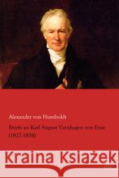 Briefe an Karl August Varnhagen von Ense (1827-1858) Humboldt, Alexander von 9783862679737 Europäischer Literaturverlag