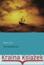 Die Islandfischer Loti, Pierre 9783862679744 Europäischer Literaturverlag