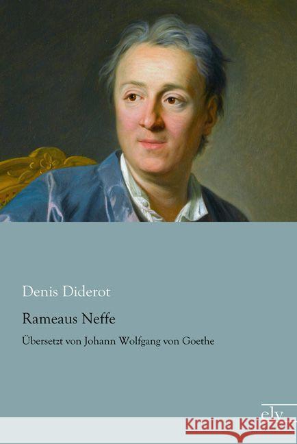 Rameaus Neffe : Übersetzt von Johann Wolfgang von Goethe Diderot, Denis 9783862679782