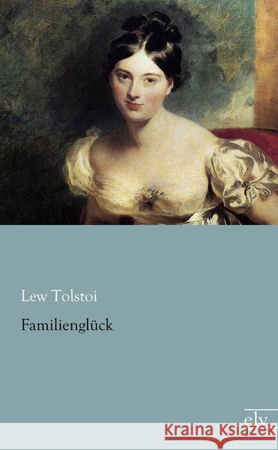 Familienglück Tolstoi, Leo N. 9783862679874 Europäischer Literaturverlag