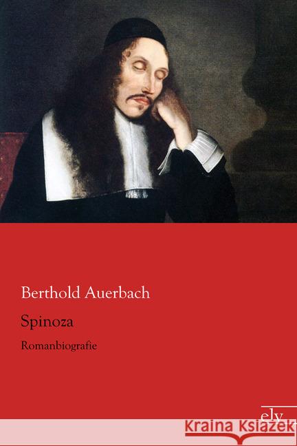 Spinoza : Romanbiografie Auerbach, Berthold 9783862679911 Europäischer Literaturverlag