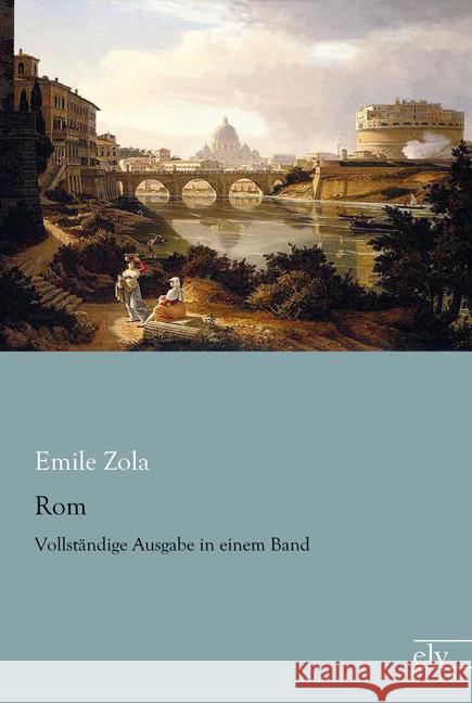 Rom : Vollständige Ausgabe in einem Band Zola, Emile 9783862679935