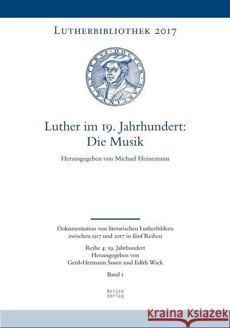 Luther im 19. Jahrhundert: Die Musik Heinemann, Michael 9783862762156 Neisse