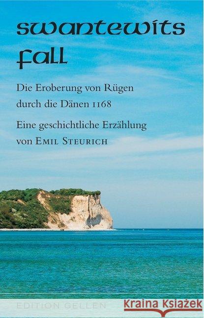 Swantewits Fall : Die Eroberung von Rügen durch die Dänen 1168. Eine geschichtliche Erzählung Steurich, Emil 9783862762774 Neisse