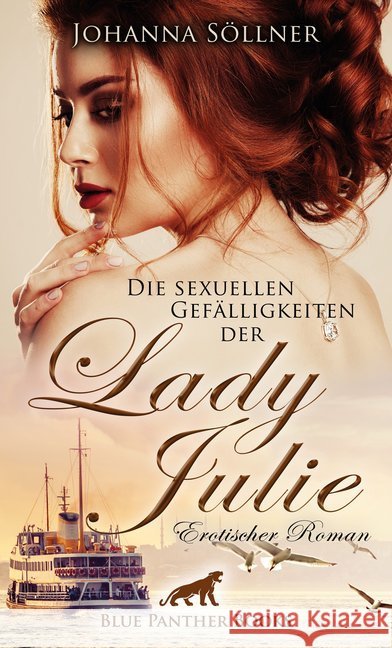 Die sexuellen Gefälligkeiten der Lady Julie : Erotischer Roman Söllner, Johanna 9783862775095 blue panther books