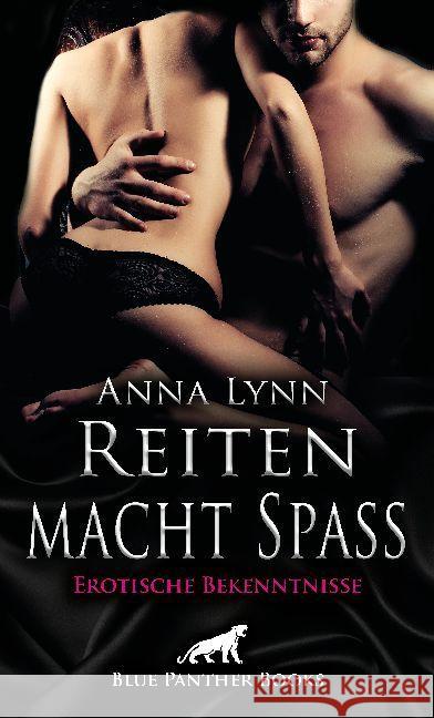 Reiten macht Spaß : Erotische Bekenntnisse. Heiß, erotisch und versaut ... Lynn, Anna 9783862777358