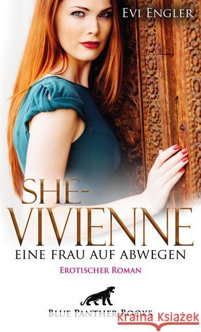 She - Vivienne, eine Frau auf Abwegen : Erotischer Roman. Können fünf Männer ihre schier grenzenlose Gier stillen? Engler, Evi 9783862779994