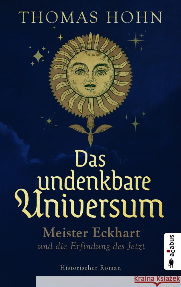 Das undenkbare Universum: Meister Eckhart und die Erfindung des Jetzt Hohn, Thomas 9783862828210