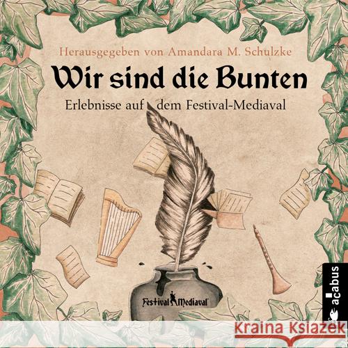 Wir sind die Bunten. Erlebnisse auf dem Festival-Mediaval, Audio-CD, MP3 Krappweis, Tommy, Sacharjew, Stefan, Ketterl, Gabriele 9783862828302