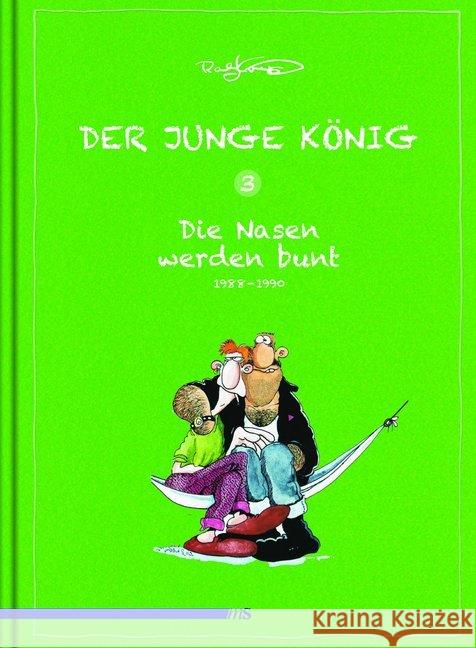 Der junge König. Bd.3 : 1988-1990: Die Nasen werden bunt König, Ralf 9783863002107