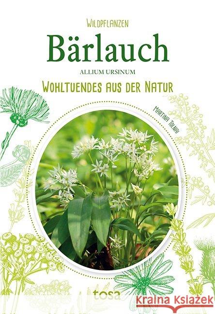 Bärlauch - Allium Ursinum : Wohltuendes aus der Natur Tolnai, Martina 9783863130756