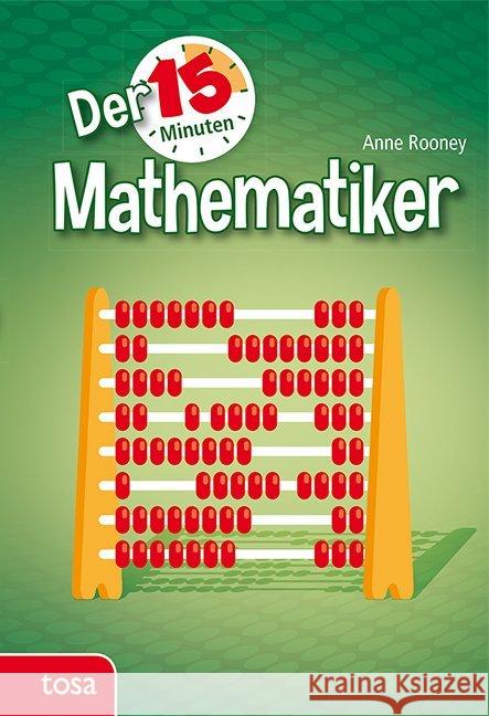 Der 15-Minuten-Mathematiker Rooney, Anne 9783863135256 Tosa