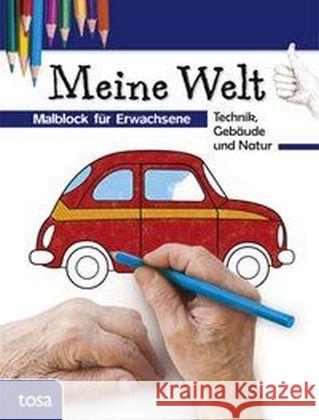 Meine Welt blau : Malblock für Erwachsene. Technik, Gebäude und Natur  9783863135416 Tosa
