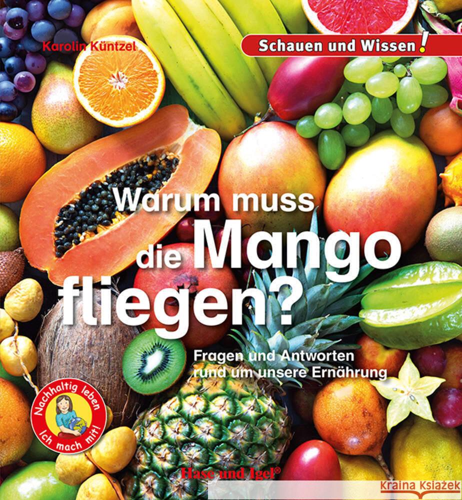 Warum muss die Mango fliegen? Küntzel, Karolin 9783863164133 Hase und Igel