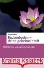 Beckenboden - deine geheime Kraft : Wohlfühlen, Entspannen, Genießen Klein, Margarita 9783863211363 Mabuse-Verlag