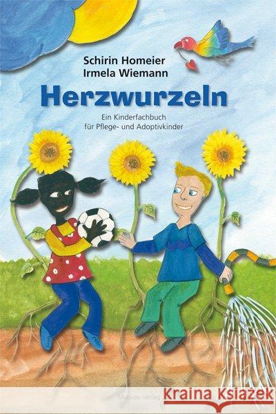 Herzwurzeln : Ein Kinderfachbuch für Pflege- und Adoptivkinder Homeier, Schirin; Wiemann, Irmela 9783863212261