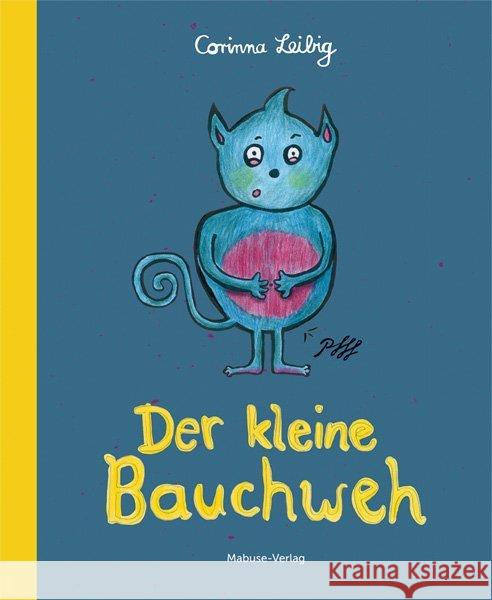 Der kleine Bauchweh Leibig, Corinna 9783863213480 Mabuse-Verlag