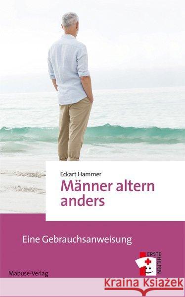 Männer altern anders : Eine Gebrauchsanweisung Hammer, Eckart 9783863213886